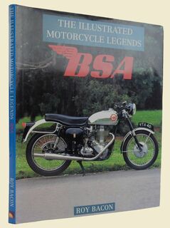 BSA, THE ILLUSTRATED MOTORCYCLE LEGENDS by Roy Bacon
