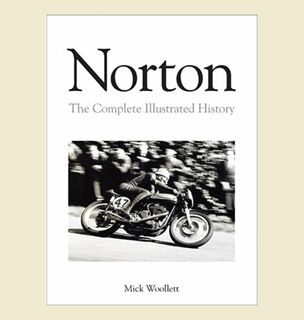 Norton; The Complete Illustrated History by Mick Woollett